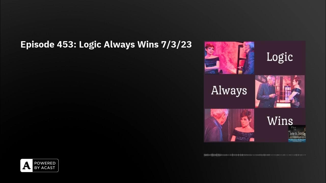 Episode 453 Logic Always Wins 7/3/23 YouTube