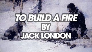 To Build a Fire by Jack London | Full Audiobook and Text HQ 📚