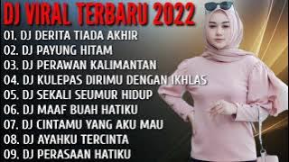 DJ TERBARU 2022🌹DJ DERITA TIADA AKHIR || DJ PAYUNG HITAM || DJ PERAWAN KALIMANTAN