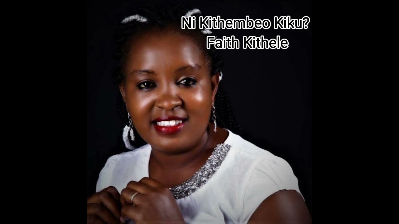 Ni Kithembeo Kiku Faith KitheleOfficial Music Video
