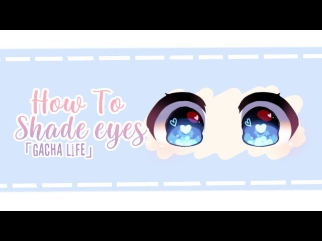 How To Shade Eyes Eye Shading Tutorial Gacha Life Youtube