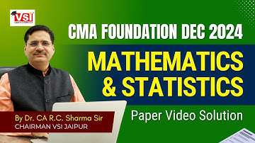 CMA Foundation Mathematics & Statistics Paper DEC 2024 Video Solution VSI Jaipur