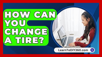 How Can You Change a Tire? - LearnToDIY360.com