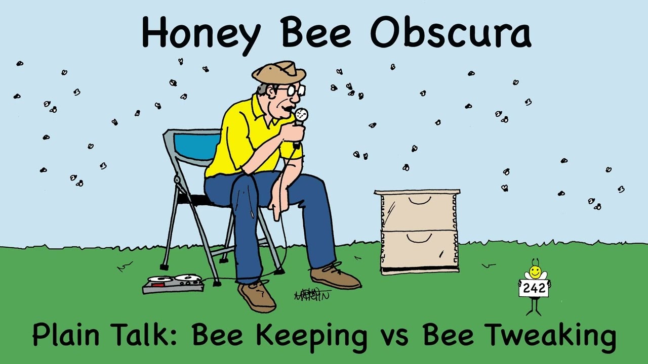 Plain Talk: Bee Keeping vs Bee Tweaking (242)