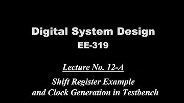 Shift Register Example and Generating Clock | Lecture 12 (Part A), Digital System Design (EE319)