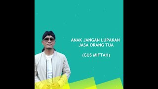 QUOTE ISLAMI GUS MIFTAH SEDIH ANAK DAN ORANG TUA