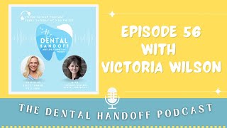 Join the Smile Revolution with Victoria Wilson [Dental Handoff Ep. #56]