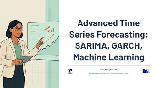 Advanced Time Series Forecasting: SARIMA, GARCH, Machine Learning