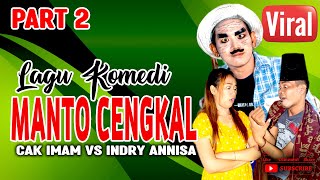 KOMEDI LAGU LUCU PART 2 - MANTO CENGKAL | INDRY ANNISA Vs CAK IMAM