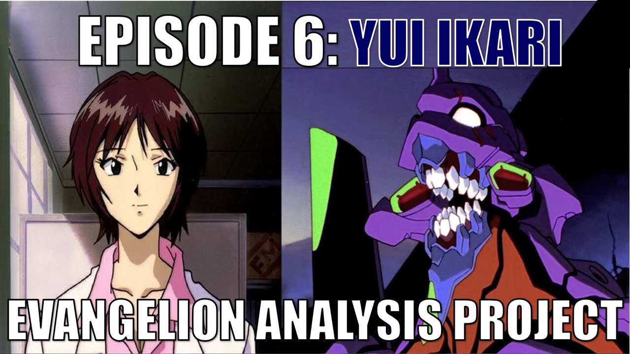 Episode 6: Yui Ikari (Evangelion Analysis Project)