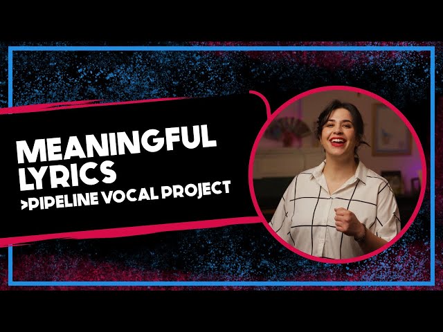 Meaningful Lyrics [Pipeline Vocal Project] Wordplay