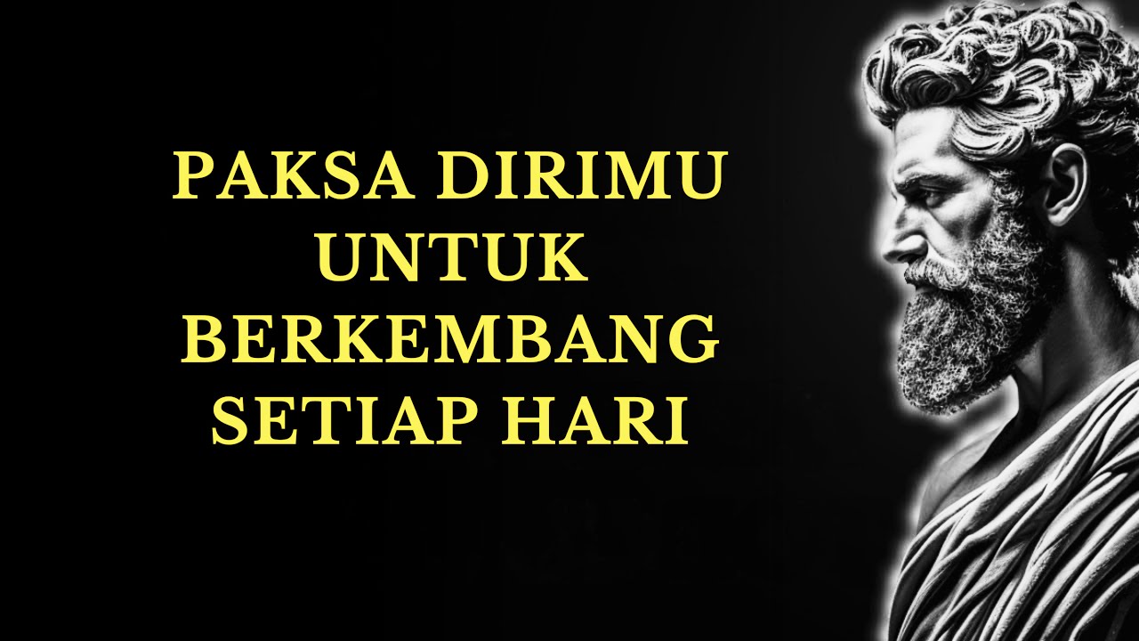 PAKSA DIRIMU UNTUK BERKEMBANG: Cara Mengubah Hidupmu Setiap Hari | 15 PELAJARAN STOIKISME