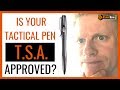 Is Your Tactical Pen TSA Approved? [FIVE TIPS TO STAY OUT OF TROUBLE]