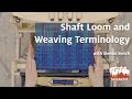 Shaft Loom and Weaving Terminology