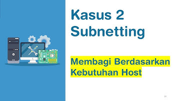 Kasus Subnetting: Membagi Berdasarkan Kebutuhan Host |  Pertemuan 26