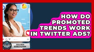 How Do Promoted Trends Work In Twitter Ads - Social Media Business Playbook