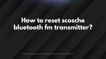 How to reset scosche bluetooth fm transmitter?