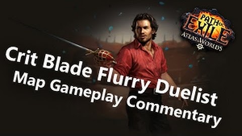 Path of Exile Crit Blade Flurry Duelist Map Gameplay Commentary