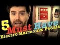 5 Must Have Electro Harmonix Guitar Pedals