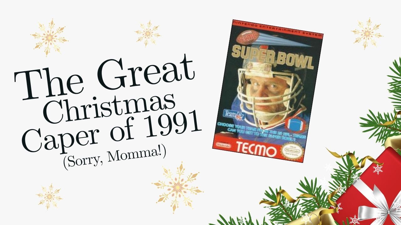 The Great Christmas Caper of 1991: Risking it all for Tecmo Super Bowl!