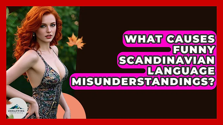 What Causes Funny Scandinavian Language Misunderstandings? - Unmapping Scandinavia