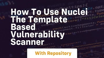 How to use nuclei the template based vulnerability scanner