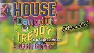 HOUSE DANGDUT TRENDY NASIB BUNGA || VARIOUS ARTIST