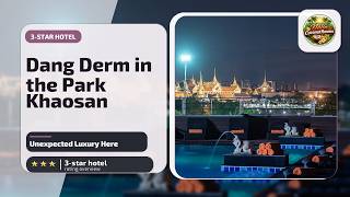 Dang Derm in the Park Khaosan - Unexpected Luxury Here | Bangkok, Thailand⭐