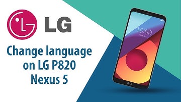 How to change language on LG Nexus 5 D820?