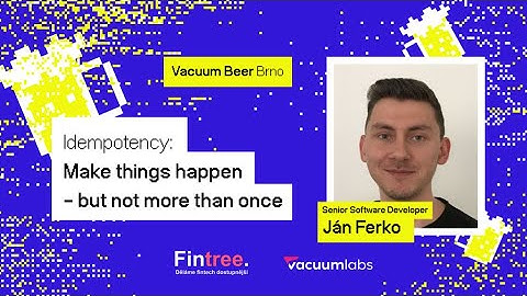 Ján Ferko / Idempotency: Make things happen - but not more than once