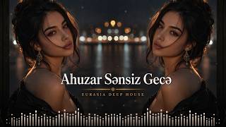 Ahuzar Sənsiz Gecə - 2026 🔥 Azeri Deep House Bass Remix (Hamının Axtardığı Mahnı)