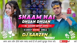 Shaam Hai Dhuan Dhuan Bhojpuri Song(𝐃𝐣 𝐒𝐚𝐫𝐙𝐞𝐧 𝐒𝐞𝐭𝐮𝐩 𝐒𝐨𝐧𝐠) Dj SarZen production Dj Sandeep Topchanchi