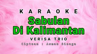 Sabulan Di Kalimantan Karaoke Verisa Trio