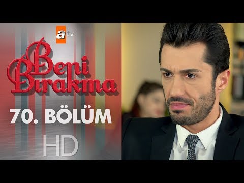 Beni Bırakma 70. Bölüm