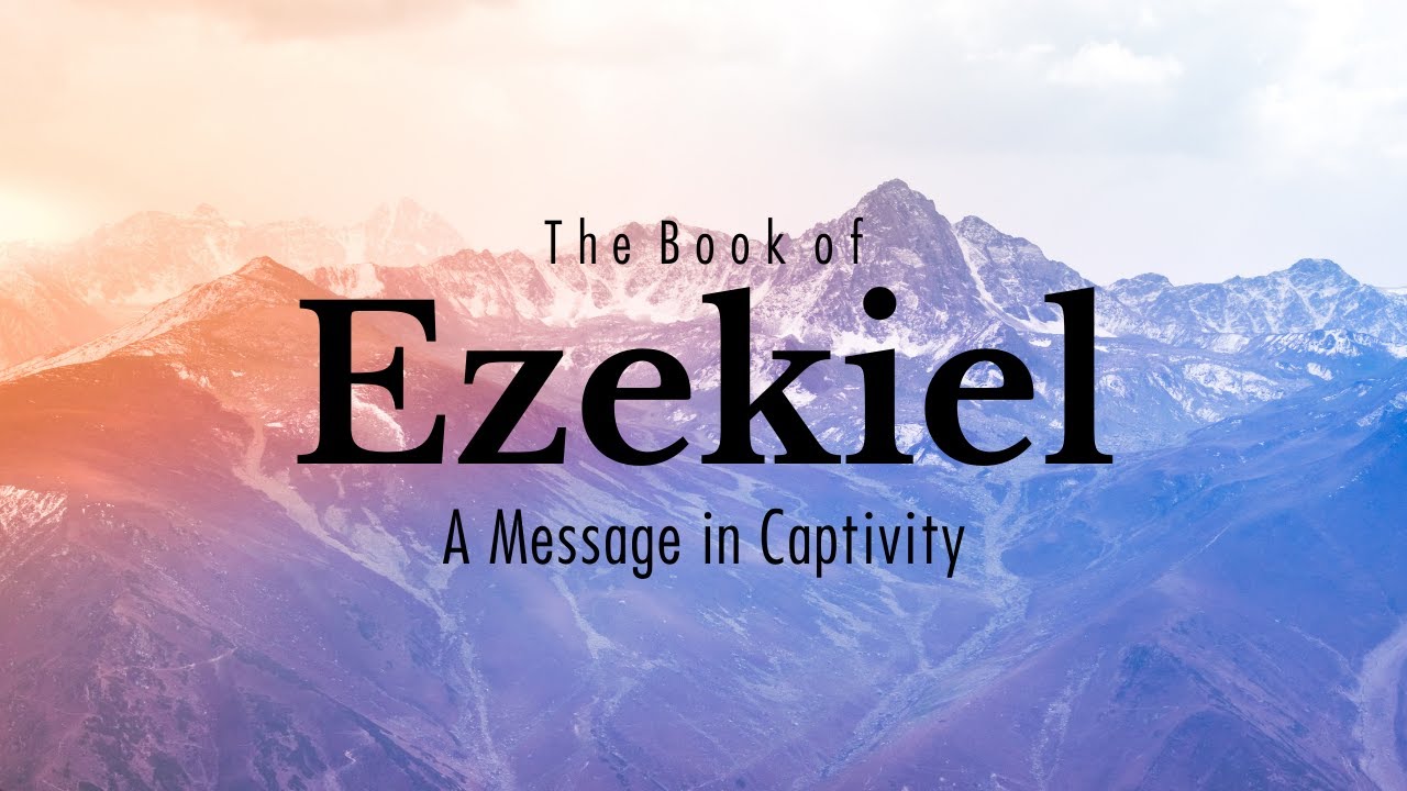Ezekiel Bible Study - Pastor Ed Arnold - Week 5