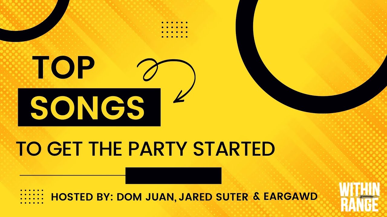 025// Top Songs To Get The Party Started Within Range Podcast YouTube