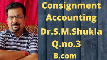 Consignment Accounting Q.no 3 from Dr.S.M.Shukla ||Rajusengupta Classes||