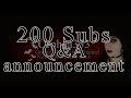 200 subscribers Q&amp;A Announcement