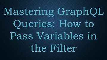 Mastering GraphQL Queries: How to Pass Variables in the Filter