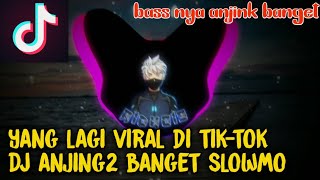 VIRAL TIK TOK - DJ ANJING ANJING BANGET SLOW REMIX FULL BASS (Wisnu ugil)