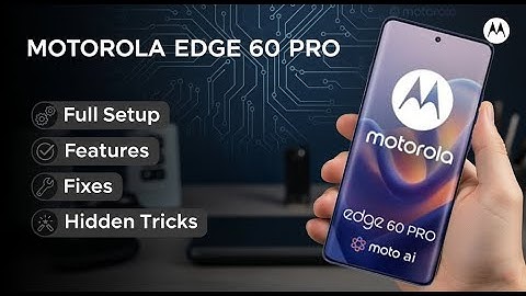 Motorola Edge 60 Pro – Full Setup, Features, Fixes & Hidden Tricks