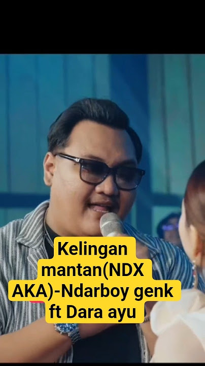Kelingan mantan(NDX AKA)-Ndarboy genk ft Dara ayu (new dangdut 2025)  #kelinganmantan #dangdut