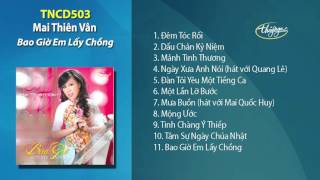 Bao Giờ Em Lấy Chồng - Mai Thiên Vân