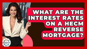 What Are The Interest Rates On A HECM Reverse Mortgage? - Get Retirement Help