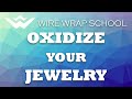 Wire Wrap Tutorial #13 - Oxidize Your Jewelry
