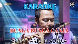 KARAOKE - BUNGA BUNGA GANJA - RHOMA IRAMA - VERSI SARIDIN OM ADELLA