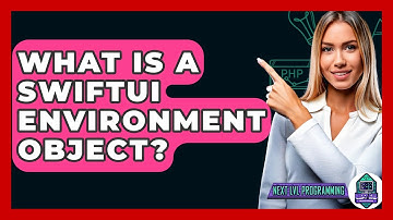 What Is A SwiftUI Environment Object? - Next LVL Programming