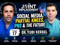 Dr. Yudi Kerbel on Social Media, Partial Knees, PNS &amp; the Future of Joint Replacement