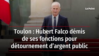 Toulon : Hubert Falco démis de ses fonctions pour détournement d’argent public