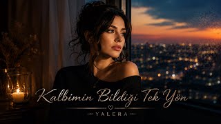 YALERA - Kalbimin Bildiği Tek Yön